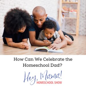 How Can We Celebrate the Homeschool Dad? photograph of two on floor with two children looking at a book