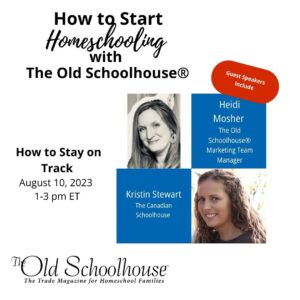 How to Start Homeschooling with The Old Schoolhouse® How to Stay on Track
