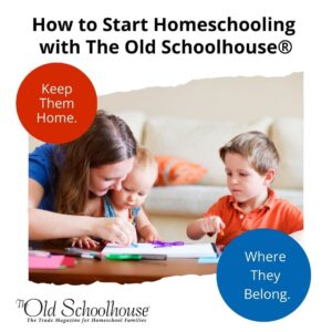 How to Start Homeschooling with The Old Schoolhouse®